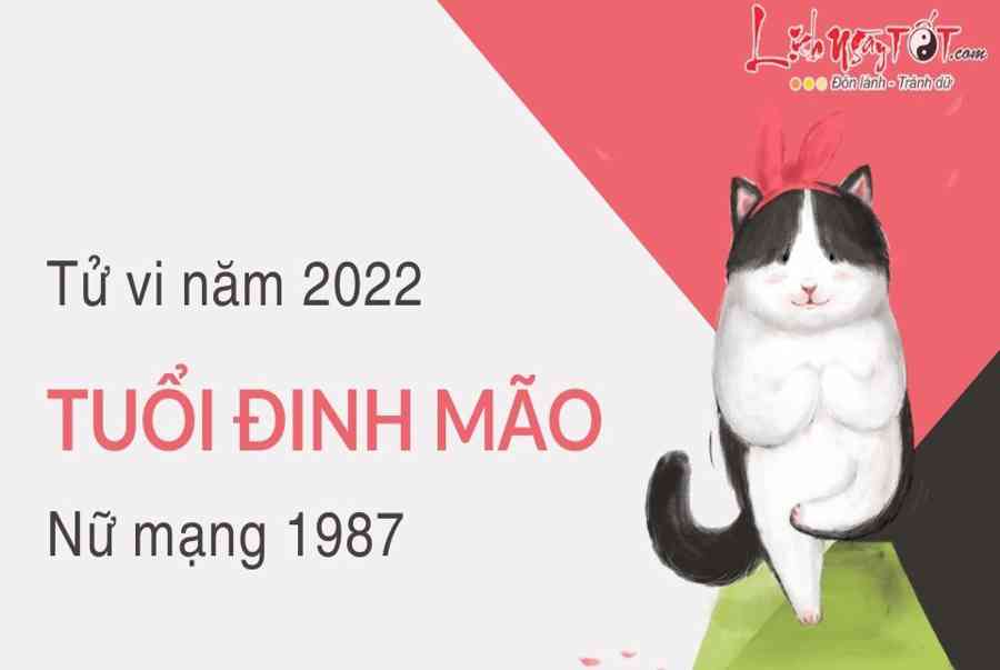 Tu vi tuoi Dinh Mao nam 2022 nu mang 1987 Diem tai loc cat lanh